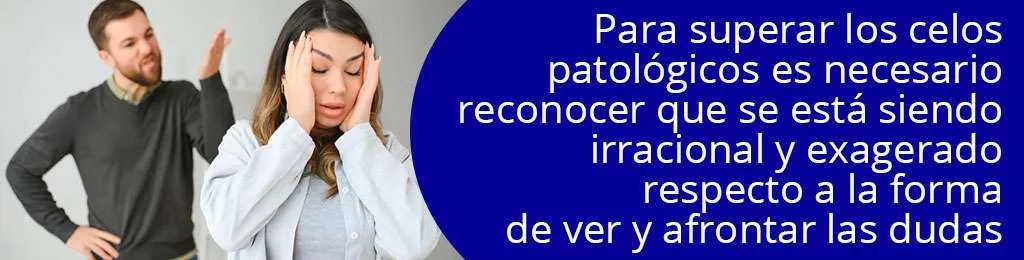 Para superar los celos patológicos es necesario reconocer que se está siendo irracional y exagerado respecto a la forma de ver y afrontar las dudas Para superar los celos patológicos es necesario reconocer que se está siendo irracional y exagerado respecto a la forma de ver y afrontar las dudas